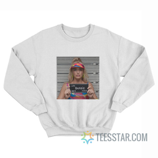 Barbie Mugshot Margot Robbie Sweatshirt