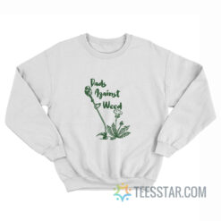 Dad Against Weed Sweatshirt