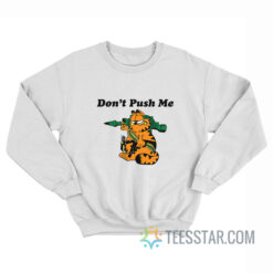 Don’t Push Me Garfield Sweatshirt