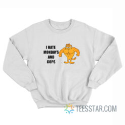 Garfield I Hate Mondays And Cops Sweatshirt