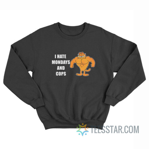 Garfield I Hate Mondays And Cops Sweatshirt