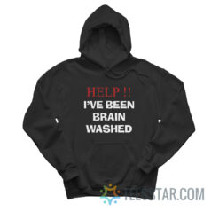 Help I've Been Brainwashed Hoodie