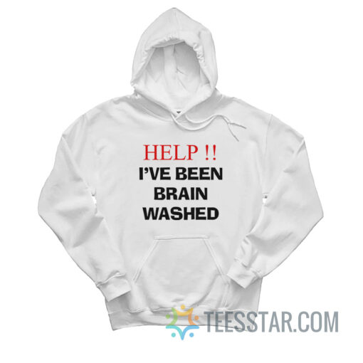 Help I've Been Brainwashed Hoodie