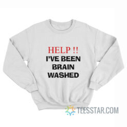 Help I've Been Brainwashed Sweatshirt