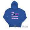 I Am A Fashion Whore Hoodie