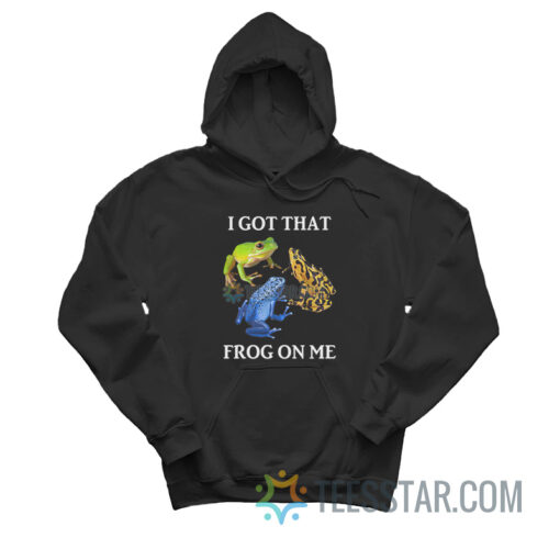 I Got That Frog In Me Hoodie