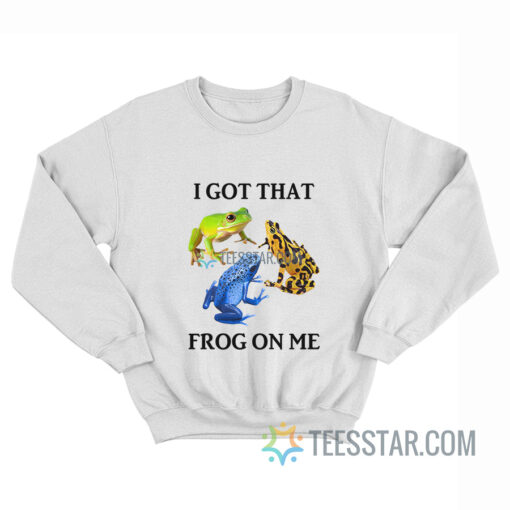 I Got That Frog In Me Sweatshirt