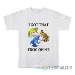 I Got That Frog In Me T-Shirt