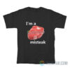 I'm A Misteak T-Shirt