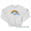 Smile If You're Gay Sweatshirt