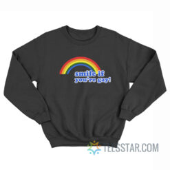 Smile If You're Gay Sweatshirt