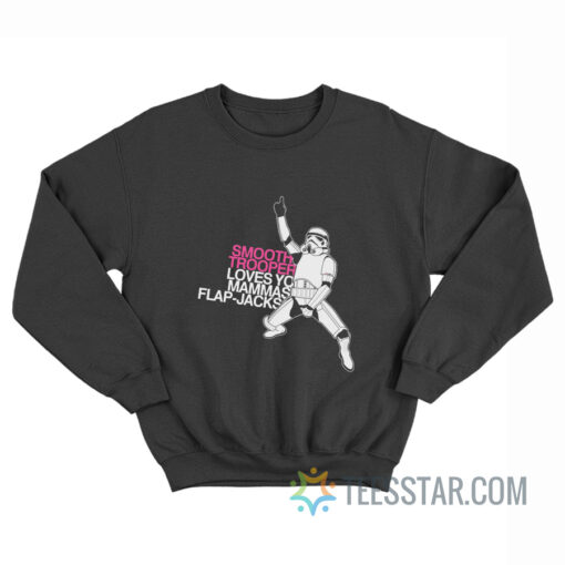 Smooth Trooper Loves Yo Mammas Flap-Jacks Sweatshirt