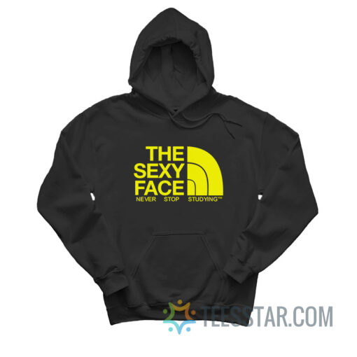 The Sexy Face Never Stop Studying Hoodie