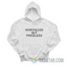 Worthless But Priceless Hoodie