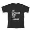 Anti Capitalism Is My Love Language T-Shirt