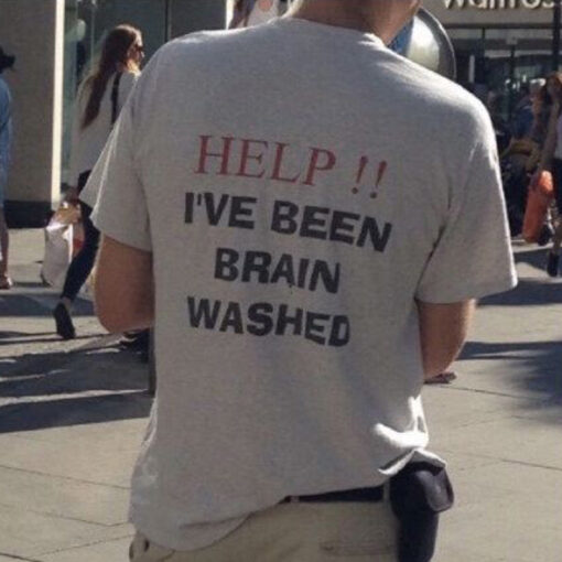 Help I've Been Brainwashed T-Shirt Back