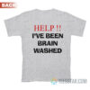 Help I've Been Brainwashed T-Shirt Back