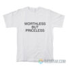 Worthless But Priceless T-Shirt