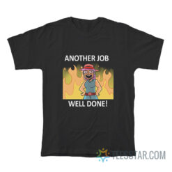 Another Job Well Done T-Shirt