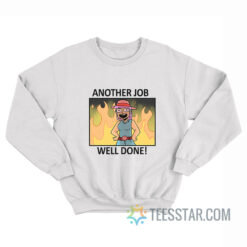 Another Job Well Done Sweatshirt