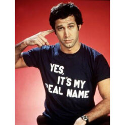 Chevy Chase Yes It's My Real Name T-Shirt