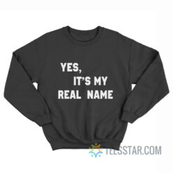 Chevy Chase Yes It's My Real Name Sweatshirt