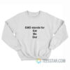 Emo Stands For Eat Me Out Sweatshirt