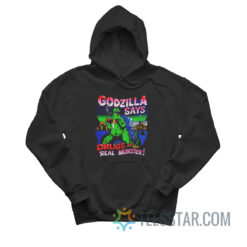 Godzilla Says Drugs Are The Real Monster Hoodie