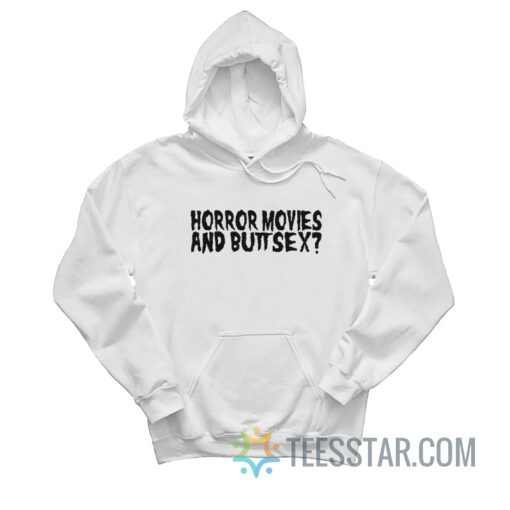 Horror Movies And Butt Sex Hoodie