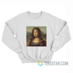 Monday Lisa Mona Lisa Meme Sweatshirt