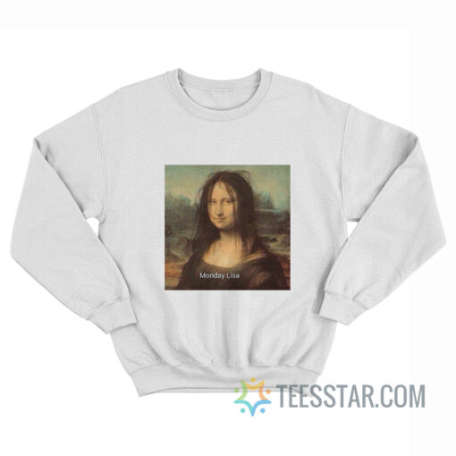 Monday Lisa Mona Lisa Meme Sweatshirt