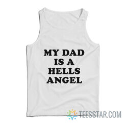 My Dad Is A Hells Angel Tank Top