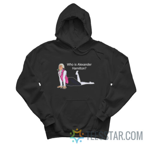 Who Is Alexander Hamilton Hoodie