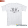 I Like Lana Del Rey And Sucking Cock T-Shirt