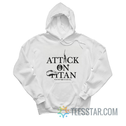 Attack On Titan If We Don't Fight We Can't Win Hoodie