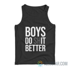 Boys Do Shit Better Tank Top