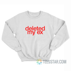 Deleted My Ex Sweatshirt