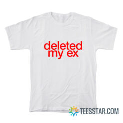 Deleted My Ex T-Shirt