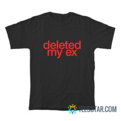 Deleted My Ex T-Shirt