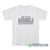 Don't Be An Asshole Lick Mine Instead T-Shirt