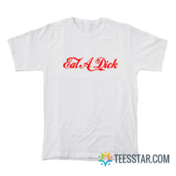 Eat A Dick Coca-cola Parody T-Shirt