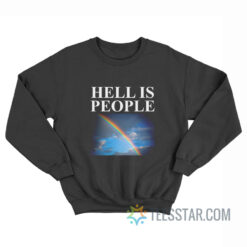 Hell Is People Sweatshirt