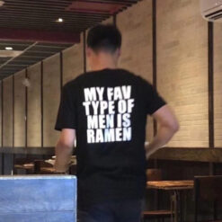 My Fav Type Of Men Is Ramen T-Shirt