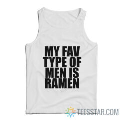 My Fav Type Of Men Is Ramen Tank Top