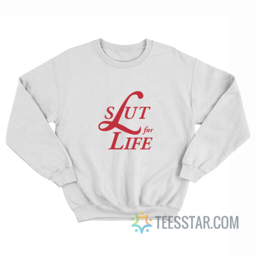 Slut For Life Lana Del Rey Parody Sweatshirt