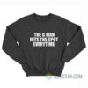 The G Man Hits The Spot Every Time Sweatshirt