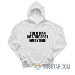 The G Man Hits The Spot Every Time Hoodie