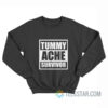 Tummy Ache Survivor Sweatshirt