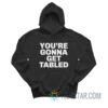 WWE You’re Gonna Get Tabled Hoodie