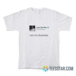 Lana Del Rey Tweet I Am My Soulmate T-Shirt